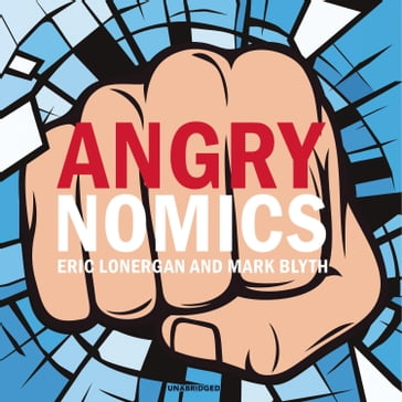 Angrynomics - Eric Lonergan - Mark Blyth