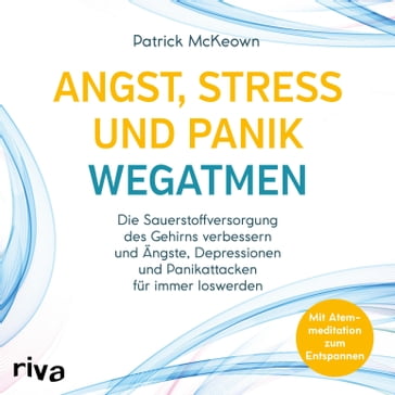 Angst, Stress und Panik wegatmen - Patrick McKeown