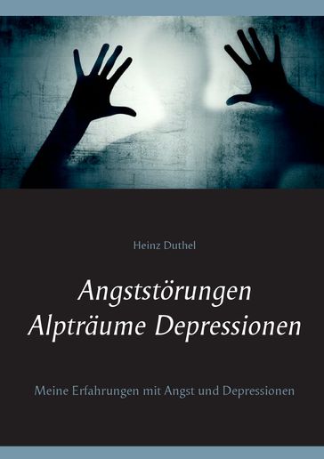 Angststörungen - Alpträume - Depressionen - Heinz Duthel