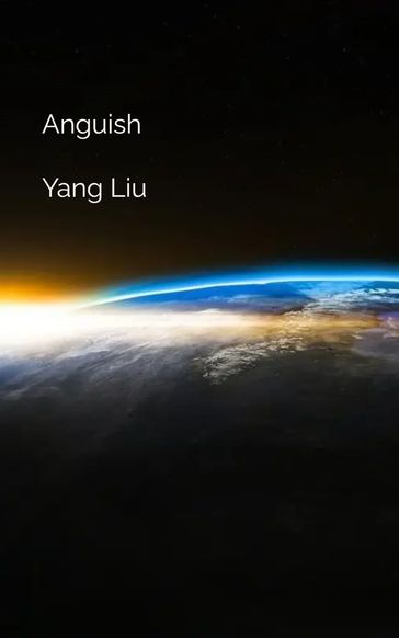 Anguish - Yang Liu