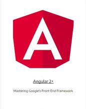 Angular 2+ - Mastering Google s Front-end framework