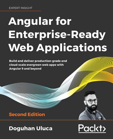 Angular for Enterprise-Ready Web Applications - Doguhan Uluca