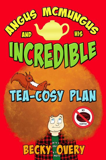 Angus McMungus and his Incredible Tea-Cosy Plan - Becky Overy