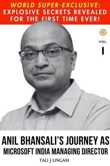 Anil Bhansali's Journey as Microsoft India Managing Director: Volume I - Tali J Lingam