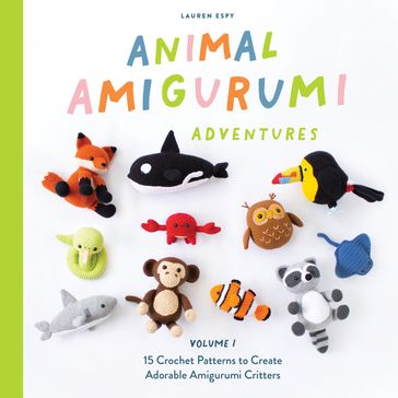 Animal Amigurumi Adventures Vol. 1 - Lauren Espy - BLUE STAR PRESS