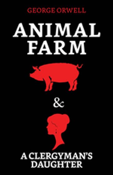 Animal Farm & A Clergyman's Daughter - George Orwell