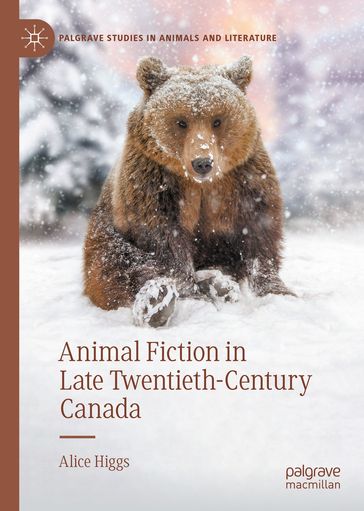 Animal Fiction in Late Twentieth-Century Canada - Alice Higgs