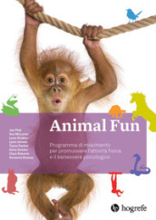 Animal Fun. Manuale. Programma di movimento per promuovere l attività fisica e il benessere psicologico. Ediz. a spirale