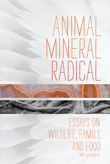 Animal, Mineral, Radical - BK Loren