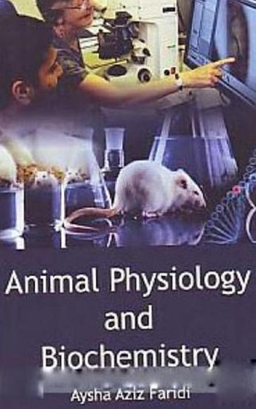 Animal Physiology And Biochemistry - Aysha Aziz Faridi
