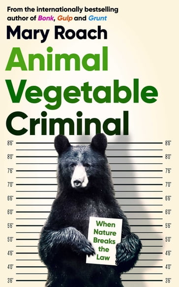 Animal Vegetable Criminal - Mary Roach