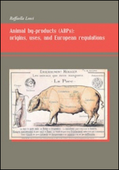 Animal by-products (ABPs). Origins, uses, and european regulations