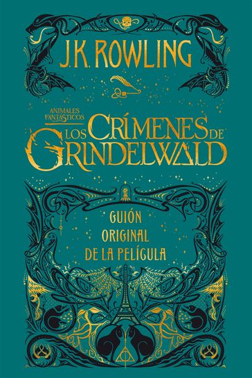 Animales fantásticos: Los crímenes de Grindelwald Guión original de la película - J. K. Rowling