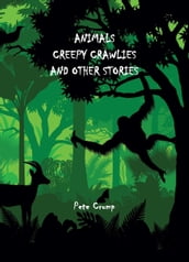 Animals, Creepy Crawlies and Other Stories