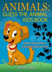 Animals: Guess the Animal Kids Book: 65 Real Animal Photos with Interesting Fun Facts
