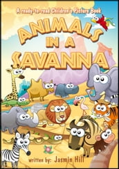 Animals in A Savanna: A Ready-To-Read Children s Picture Book