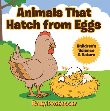 Animals That Hatch from Eggs   Children's Science & Nature - Baby Professor