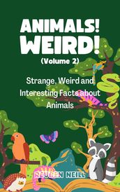 Animals! Weird! (Volume 2)