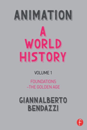 Animation: A World History - Giannalberto Bendazzi