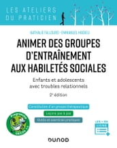 Animer des groupes d entraînement aux habiletés sociales - 2e ed.