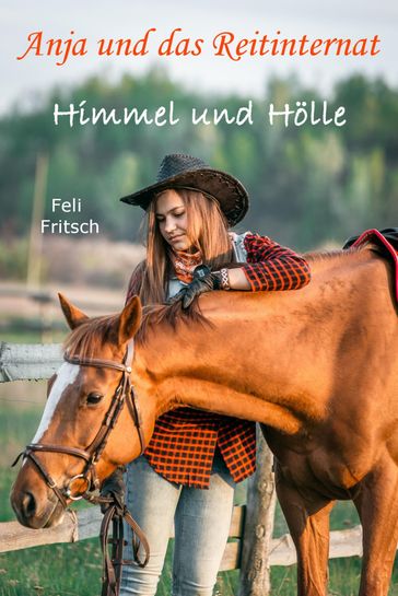 Anja und das Reitinternat - Himmel und Hölle - Feli Fritsch