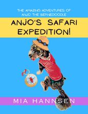 Anjo s Safari Expedition! The Amazing Adventures of Anjo the Bernedoodle