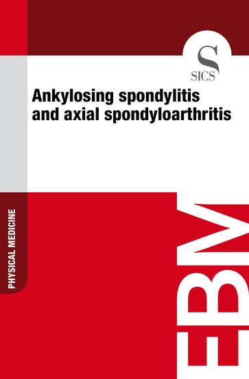 Ankylosing Spondylitis and Axial Spondyloarthritis - Sics Editore