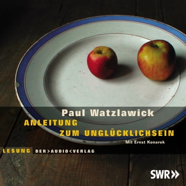 Anleitung zum Unglücklichsein - Paul Watzlawick