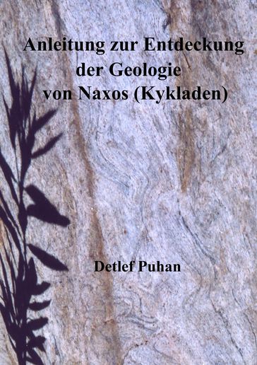 Anleitung zur Entdeckung der Geologie von Naxos (Kykladen) - D. Puhan