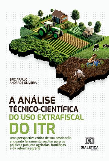 A Análise Técnico-Científica do Uso Extrafiscal do ITR - Eric Araújo Andrade Oliveira