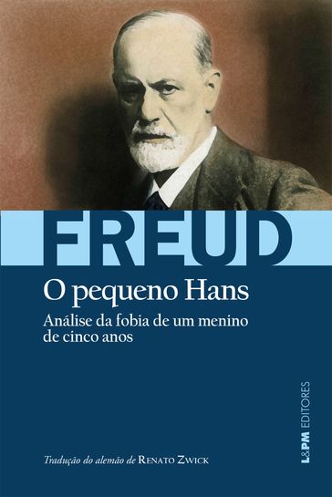 Análise da fobia de um menino de 5 anos [O pequeno Hans] - Freud Sigmund - Noemi Moritz Kon - Thiago P. Majolo