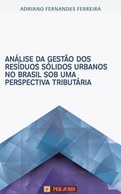 Análise da gestão dos resíduos sólidos urbanos no Brasil sob uma perspectiva tributária