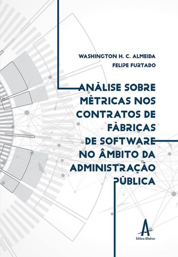 Análise sobre métricas nos contratos de fábricas de software no âmbito da administração pública federal - Felipe Furtado - Washington Henrique Carvalho Almeida