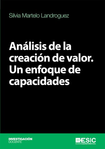 Análisis de la creación de valor. Un enfoque de capacidades - Silvia Martelo Landroguez