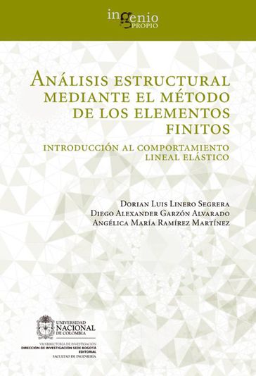 Análisis estructural mediante el método de los elementos finitos. Introducción al comportamiento lineal elástico - Angélica Ramírez - Diego Garzón - Dorian Luis Linero