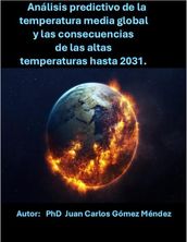 Análisis predictivo de la temperatura media global y las consecuencias de las altas temperaturas hasta 2031.