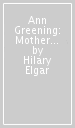 Ann Greening: Mother of Edward Elgar