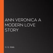 Ann Veronica A Modern Love Story