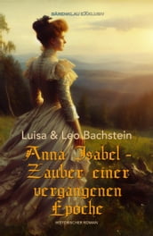Anna Isabel - Zauber einer vergangenen Epoche