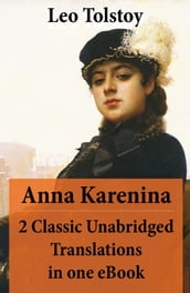 Anna Karenina - 2 Classic Unabridged Translations in one eBook (Garnett and Maude translations)