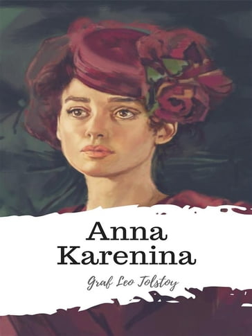 Anna Karenina - Graf Leo Tolstoy