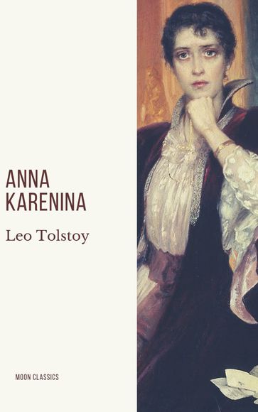 Anna Karenina - Lev Nikolaevic Tolstoj - Moon Classics