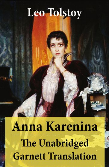 Anna Karenina - The Unabridged Garnett Translation - Lev Nikolaevic Tolstoj