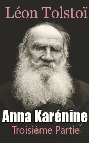 Anna Karénine - Troisième Partie - Lev Nikolaevic Tolstoj