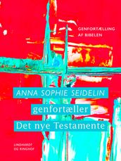 Anna Sophie Seidelin genfortæller Det nye Testamente