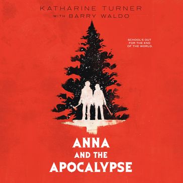 Anna and the Apocalypse - Katharine Turner - Barry Waldo