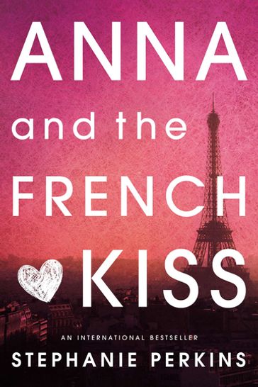 Anna and the French Kiss - Stephanie Perkins