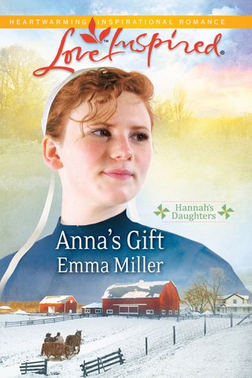 Anna's Gift (Hannah's Daughters, Book 3) (Mills & Boon Love Inspired) - Emma Miller