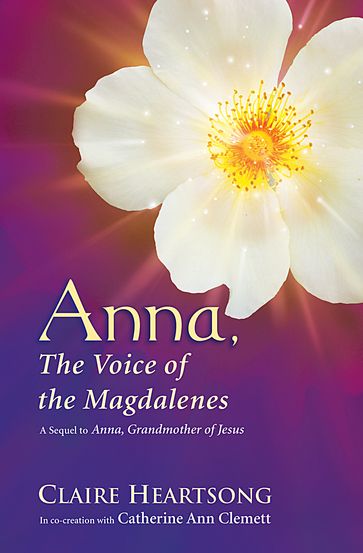 Anna, the Voice of the Magdalenes - Claire Heartsong