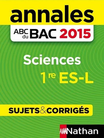 Annales ABC du BAC 2015 Sciences 1re ES.L - Nicolas Coppens - Françoise Saintpierre - Elisa Cazenille